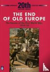 Josh Brooman - The End of Old Europe: The Causes of the First World War 1914-18 - The Causes of the First World War, 1914-18
