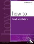 Thornbury, Scott - How to Teach Vocabulary