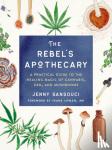 Sansouci, Jenny (Jenny Sansouci) - The Rebel's Apothecary - A Practical Guide to the Healing Magic of Cannabis, Cbd, and Mushrooms
