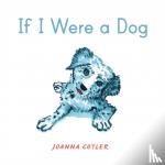 Cotler, Joanna - If I Were a Dog