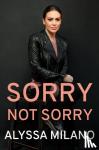 Milano, Alyssa - Sorry Not Sorry - Stories I Have Lived