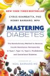 Cyrus Khambatta, PhD, Robby Barbaro, MPH - Mastering Diabetes
