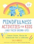 Arnold, Sally (Sally Arnold) - Mindfulness Activities for Kids (and Their Grown-Ups)
