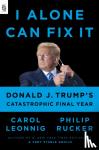 Carol Leonnig,Philip Rucker - I Alone Can Fix It