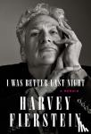Fierstein, Harvey - I Was Better Last Night - A Memoir
