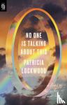 Lockwood, Patricia - No One Is Talking About This