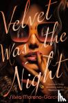 Moreno-Garcia, Silvia - Velvet Was the Night