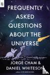 Cham, Jorge, Whiteson, Daniel - Frequently Asked Questions about the Universe