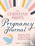 Smith, Aubry G. (Aubry G. Smith) - The Christian Mom's Pregnancy Journal