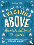 Glover, Khia (Khia Glover) - Rising Above: Teen Devotional for Girls - Prayers and Activities to Help Manage Anxiety