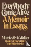 Alvis Walker, Marcie - Everybody Come Alive - A Memoir in Essays