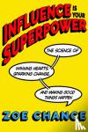 Chance, Zoe - Influence Is Your Superpower