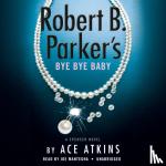 Atkins, Ace - Robert B. Parker's Bye Bye Baby (Unabridged)