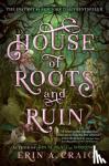 Craig, Erin A. - House of Roots and Ruin