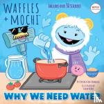 Mangual, Cynthia Ines, Random House - Why We Need Water (Waffles + Mochi)