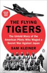 Kleiner, Sam - The Flying Tigers - The Untold Story of the American Pilots Who Waged a Secret War Against J apan