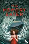 Mahoney, Rebecca - The Memory Eater
