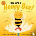 Thompson, Laurie Ann - You Are a Honey Bee!