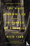Iyer, Pico - The Half Known Life
