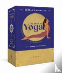 Chopra, Deepak, M.D., Platt-Finger, Sarah - The Deck of Yoga - 50 Poses for Self-Realization