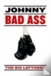 Lefthook, The Big - Johnny Bad Ass