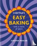 Makan, Chetna - Chetna's Easy Baking - with a twist of spice
