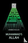 Hulusi, Ahmed - Muhammad's ALLAH