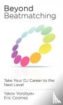 Vorobyev, Yakov - Beyond Beatmatching - Take Your DJ Career to the Next Level