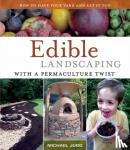 Judd, Michael - Edible Landscaping with a Permaculture Twist - How to Have Your Yard and Eat It Too