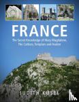 Kusel, Judith - France - The Secret Knowledge of Mary Magdalene, The Cathars, Templars and Avalon