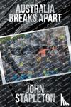 Stapleton, John - Australia Breaks Apart