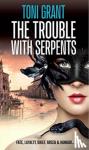 Grant, Toni - The Trouble with Serpents
