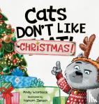 Wortlock, Andy - Cats Don't Like Christmas! - A Hilarious Holiday Children's Book for Kids Ages 3-7