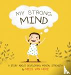 Van Hove, Niels - My Strong Mind - A Story about Developing Mental Strength