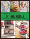 Downham, Kate - A Year in an Off-Grid Kitchen - Homestead Kitchen Skills and Real Food Recipes for Resilient Health