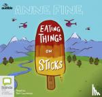 Anne Fine - Eating Things on Sticks