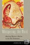 Jacqueline E. Lapsley - Whispering the Word - Hearing Women's Stories in the Old Testament