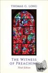 Long, Thomas G. - The Witness of Preaching, Third Edition