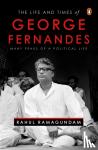 Ramagundam, Rahul - The Life and Times of George Fernandes