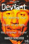 Schechter - "Deviant: True Story of Ed Gein, The Original Psycho " - The Shocking True Story of the Original "Psycho"