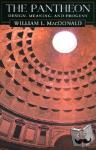 MacDonald, William L. - The Pantheon - Design, Meaning, and Progeny, With a New Foreword by John Pinto, Second Edition