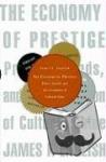 ENGLISH, James F. - The Economy of Prestige - Prizes, Awards, and the Circulation of Cultural Value
