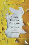 Rajan, Sudhir Chella - A Social Theory of Corruption - Notes from the Indian Subcontinent