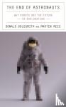 Goldsmith, Donald, Rees, Martin - The End of Astronauts