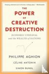Aghion, Philippe, Antonin, Celine, Bunel, Simon - The Power of Creative Destruction - Economic Upheaval and the Wealth of Nations