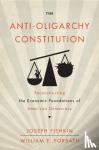 Fishkin, Joseph, Forbath, William E. - The Anti-Oligarchy Constitution - Reconstructing the Economic Foundations of American Democracy