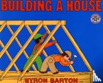 Barton, Byron - Building a House