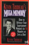 Trudeau - Kevin Trudeau's Mega Memory - How to Release Your Superpower Memory