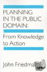 Friedmann, John - Planning in the Public Domain - From Knowledge to Action
