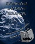 Kuipers, J. B. - Quaternions and Rotation Sequences - A Primer with Applications to Orbits, Aerospace and Virtual Reality